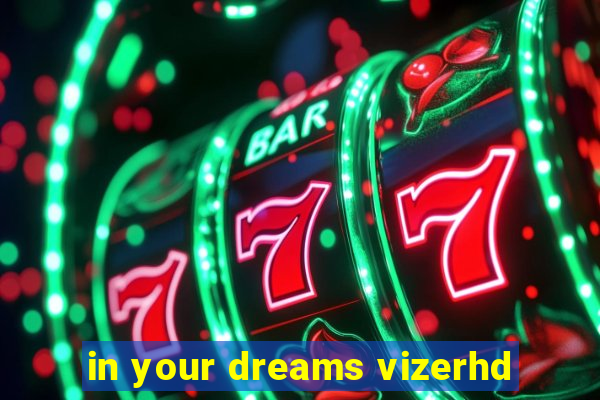 in your dreams vizerhd